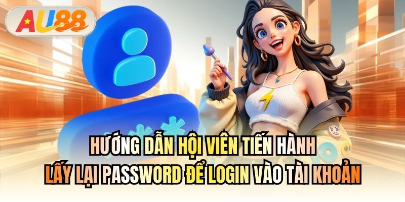 Hướng dẫn hội viên tiến hành lấy lại password để login vào tài khoản